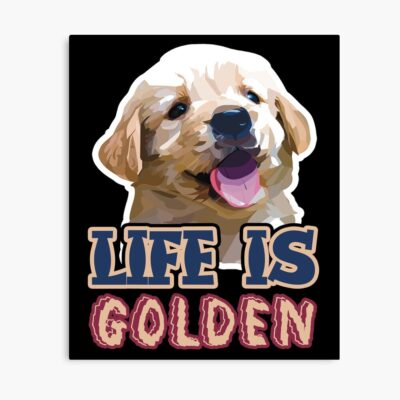 Life Is Better With Golden Retriever Poster